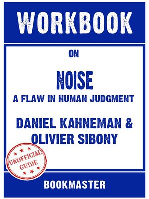 cover image of Workbook on Noise--A Flaw in Human Judgment by Daniel Kahneman | Discussions Made Easy